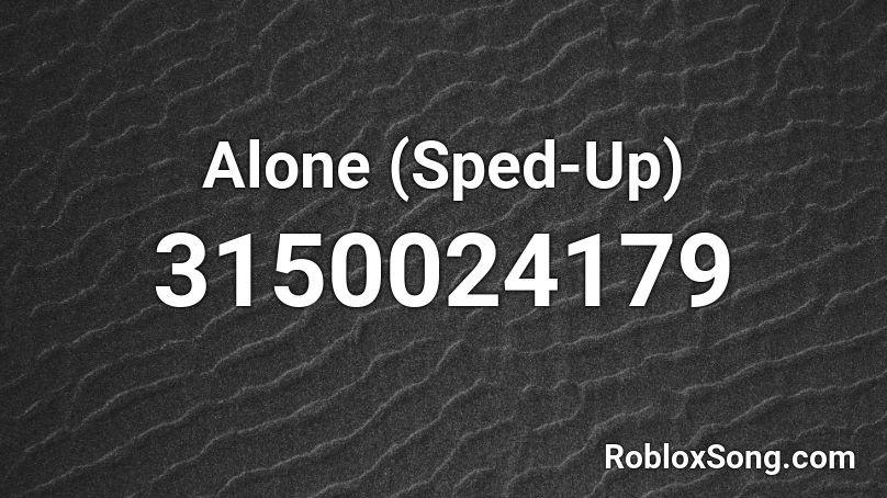 Alone Sped Up Roblox Id Roblox Music Codes - gassed up roblox id code