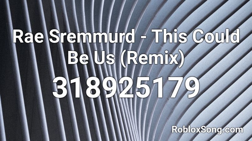 rae sremmurd this could be us roblox audio