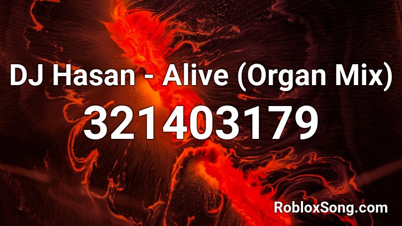DJ Hasan - Alive (Organ Mix) Roblox ID