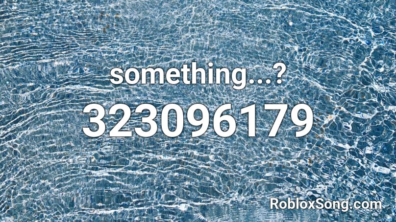 something...? Roblox ID