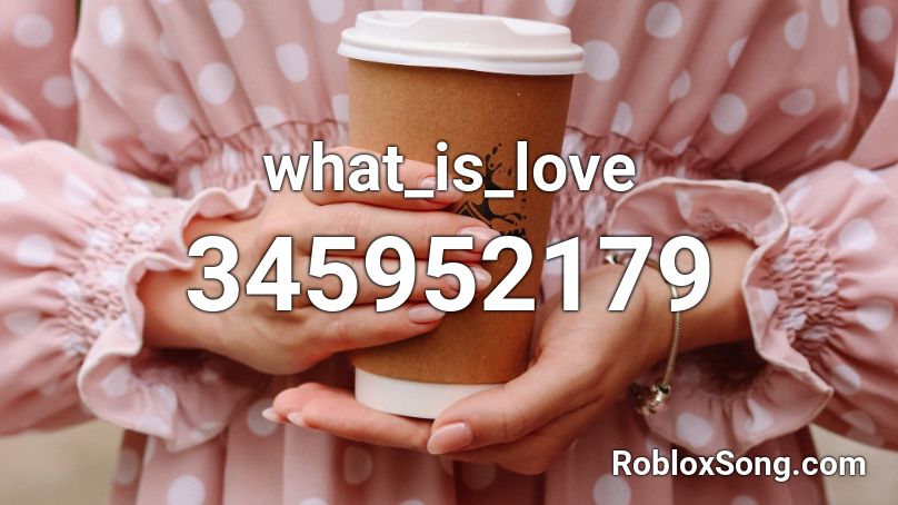 what_is_love Roblox ID