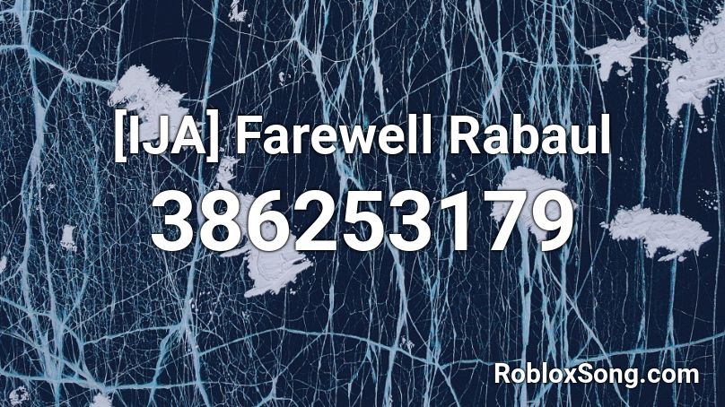 [IJA] Farewell Rabaul Roblox ID