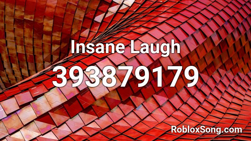 Insane Laugh Roblox Id Roblox Music Codes - crazy laugh roblox id