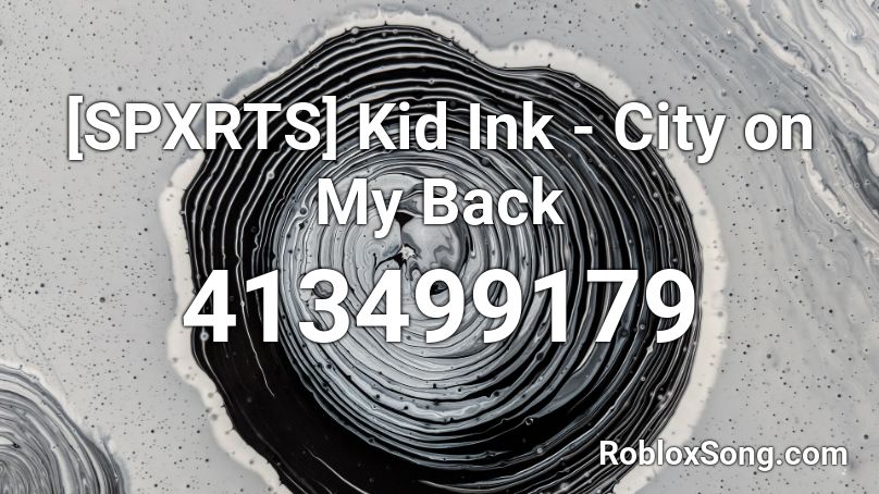 [SPXRTS] Kid Ink - City on My Back Roblox ID