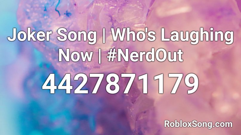 Joker Song | Who's Laughing Now | #NerdOut  Roblox ID