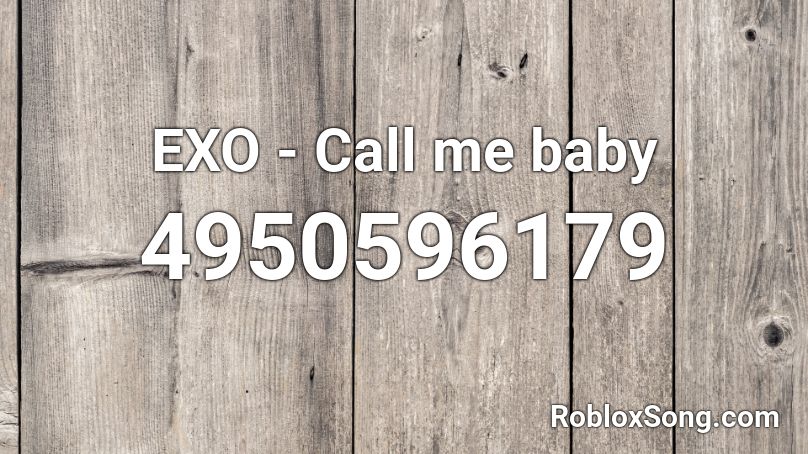 EXO - Call me baby  Roblox ID