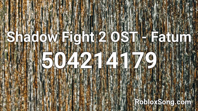Shadow Fight 2 OST - Fatum Roblox ID