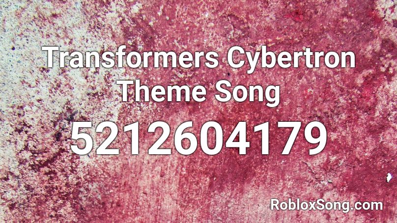 Transformers Cybertron Theme Song Roblox ID