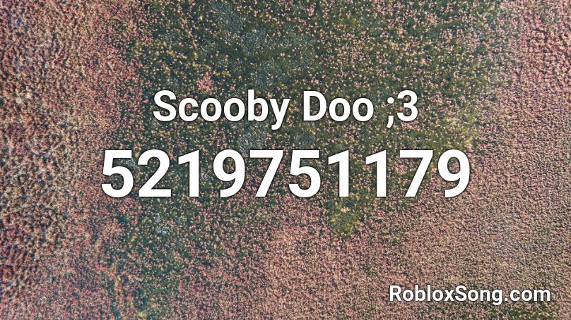 Scooby Doo ;3 Roblox ID