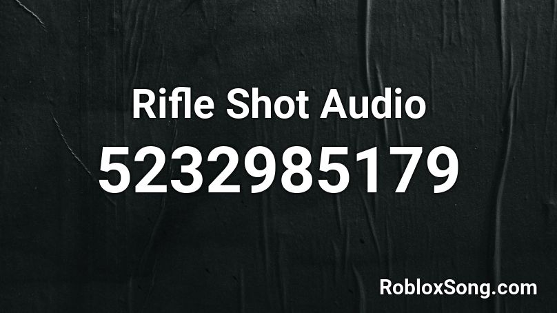 Rifle Shot Audio Roblox ID
