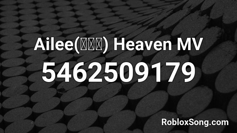 Ailee(에일리) Heaven MV Roblox ID