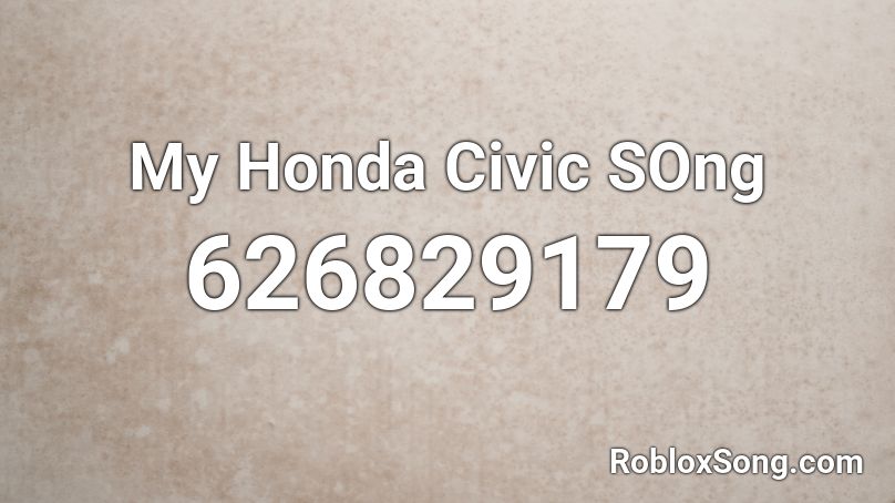 My Honda Civic SOng Roblox ID