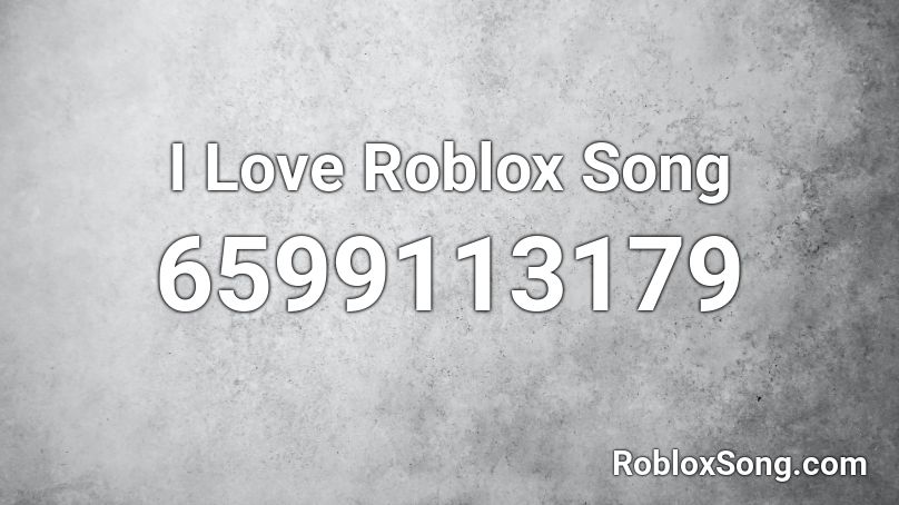 I Love Roblox Song Roblox ID