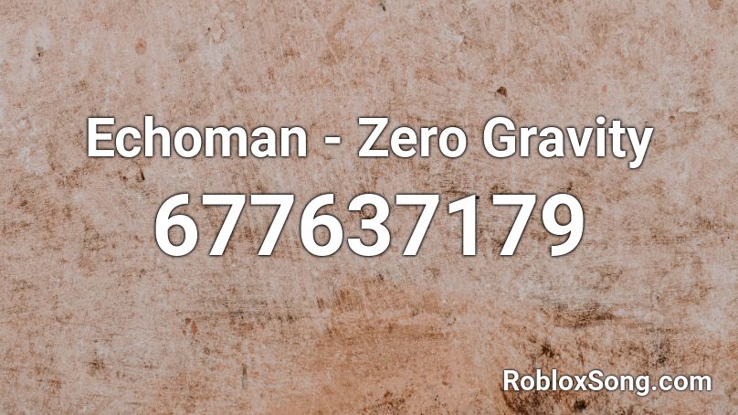 Echoman - Zero Gravity Roblox ID