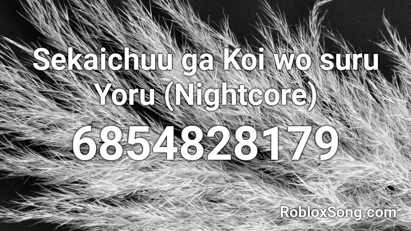 Sekaichuu ga Koi wo suru Yoru (Nightcore) Roblox ID