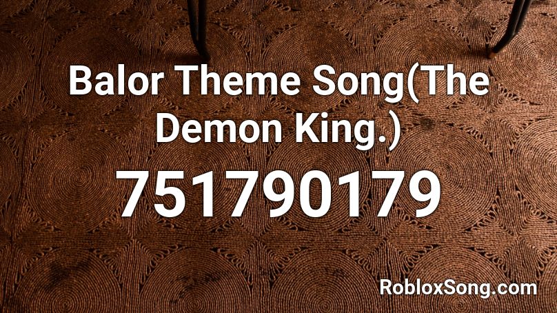 Balor Theme Song(The Demon King.) Roblox ID