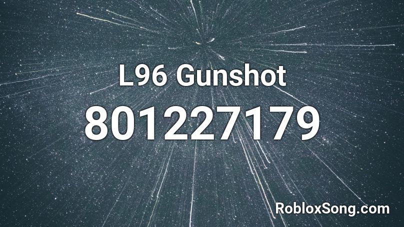 L96 Gunshot Roblox ID