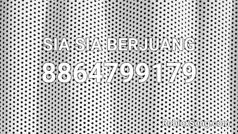 SIA SIA BERJUANG  Roblox ID