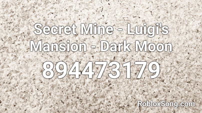 Secret Mine - Luigi's Mansion - Dark Moon Roblox ID