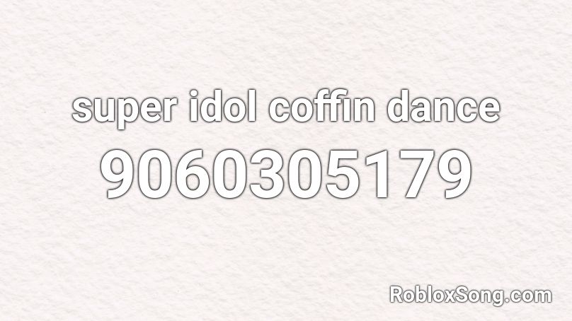 super idol coffin dance  Roblox ID