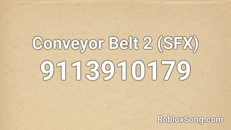 Conveyor Belt 2 (SFX) Roblox ID