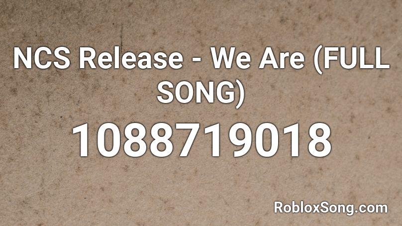 NCS Release - We Are (FULL SONG) Roblox ID