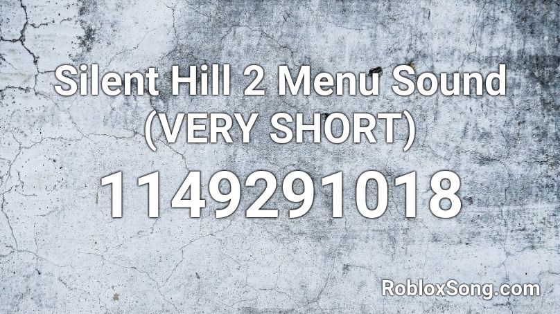 Silent Hill 2 Menu Sound (VERY SHORT) Roblox ID