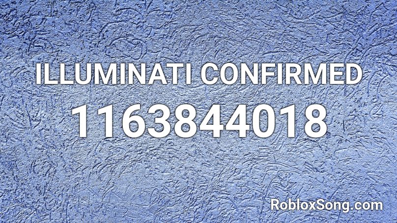 Illuminati Confirmed Roblox Id Roblox Music Codes - imullimanti song roblox 1 hour