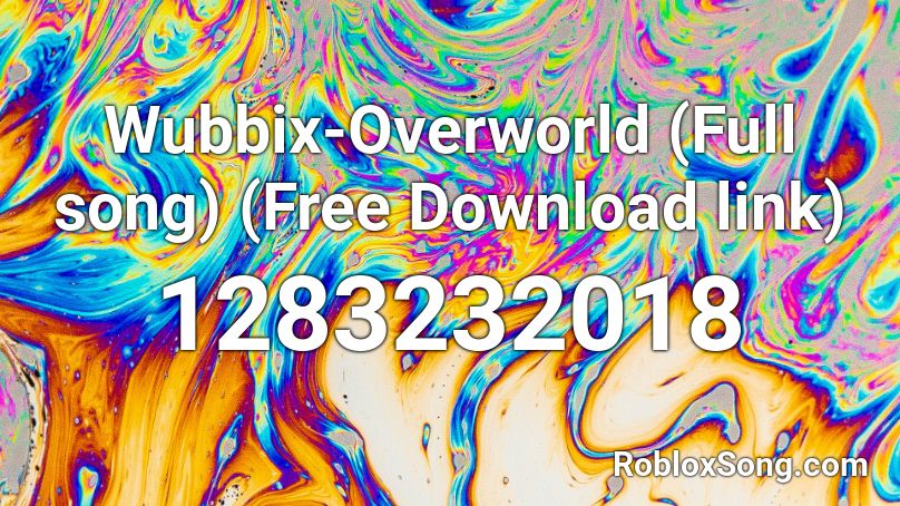 Wubbix-Overworld (Full song) (Free Download link) Roblox ID