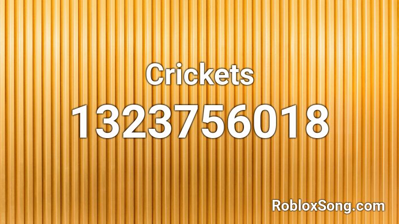 Crickets Roblox Id Roblox Music Codes - online dater roblox id code