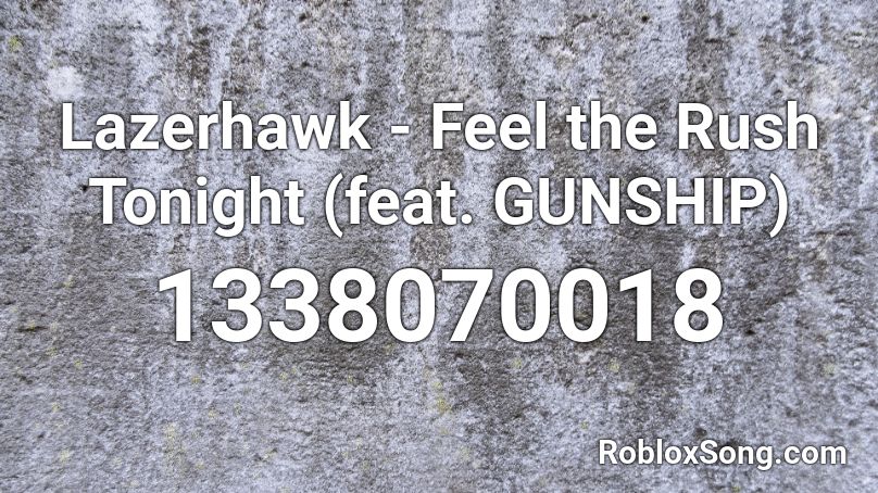 Lazerhawk - Feel the Rush Tonight (feat. GUNSHIP) Roblox ID