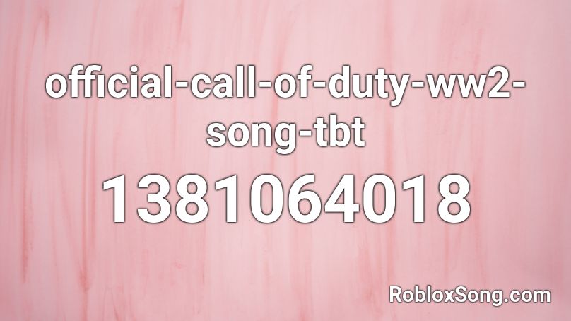 official-call-of-duty-ww2-song-tbt Roblox ID