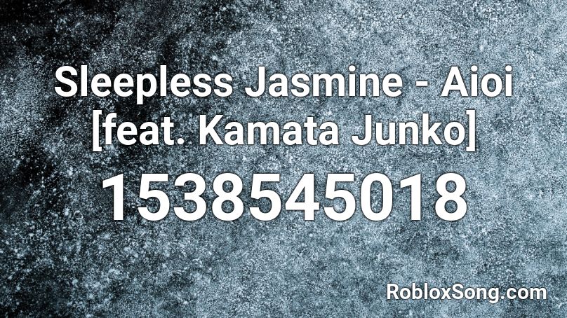 Sleepless Jasmine - Aioi [feat. Kamata Junko] Roblox ID