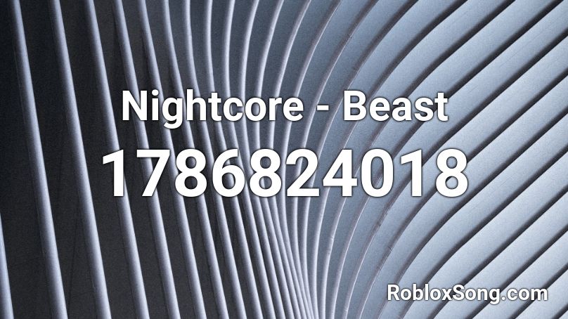 Nightcore - Beast  Roblox ID