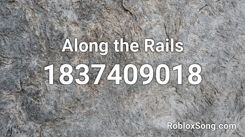 Along the Rails Roblox ID