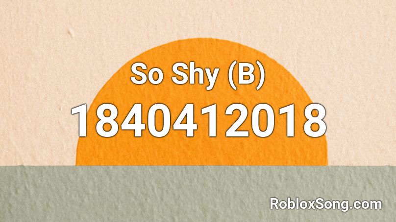 So Shy (B) Roblox ID