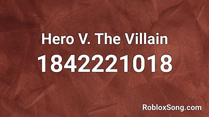 Hero V. The Villain Roblox ID
