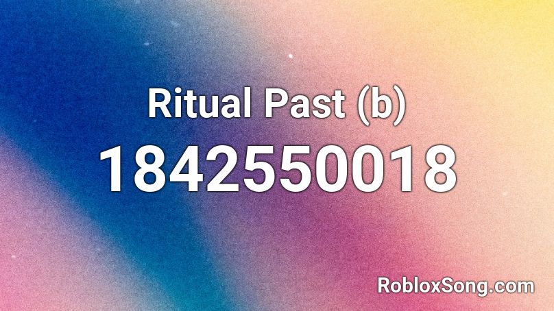 Ritual Past (b) Roblox ID