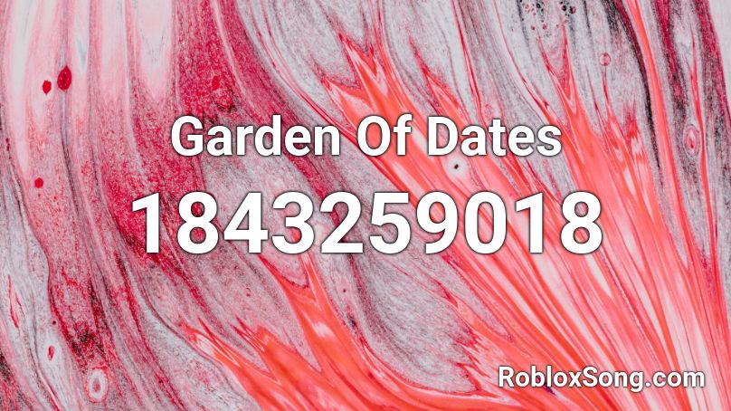 Garden Of Dates Roblox ID