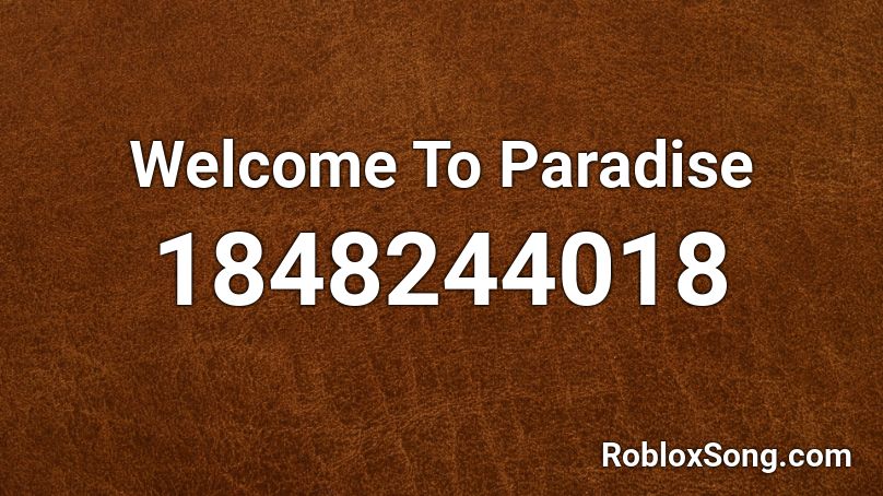 Welcome To Paradise Roblox ID