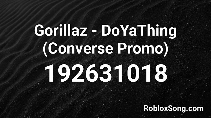 Gorillaz - DoYaThing (Converse Promo) Roblox ID