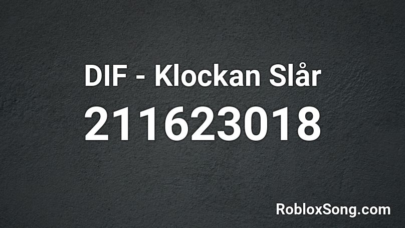 DIF - Klockan Slår Roblox ID