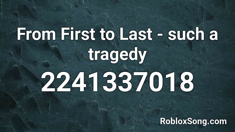 From First to Last - such a tragedy Roblox ID