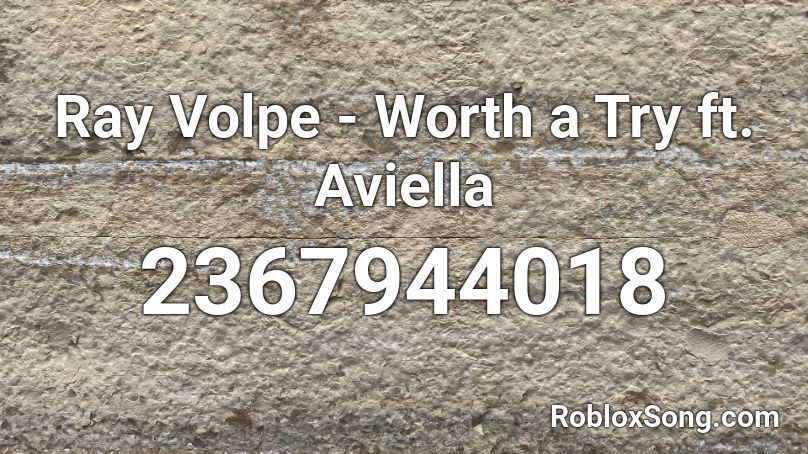 Ray Volpe - Worth a Try ft. Aviella Roblox ID