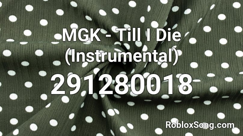 MGK - Till I Die (Instrumental) Roblox ID