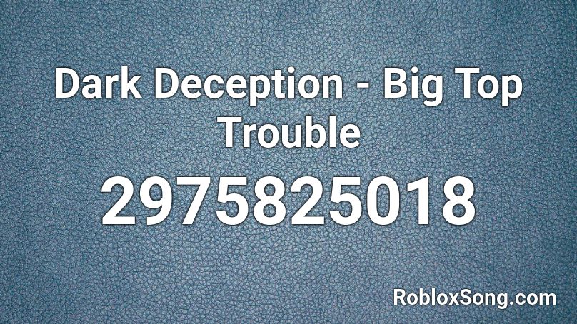 Dark Deception - Big Top Trouble Roblox ID