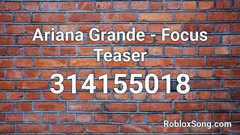 Ariana Grande - Focus Teaser Roblox ID
