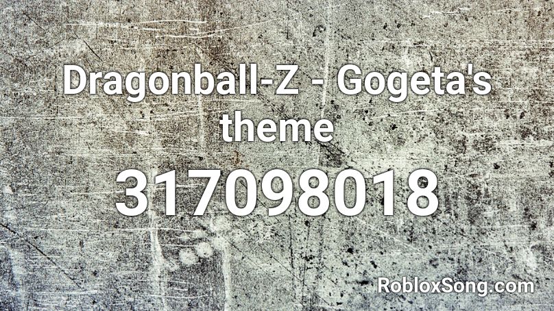 Dragonball-Z - Gogeta's theme Roblox ID