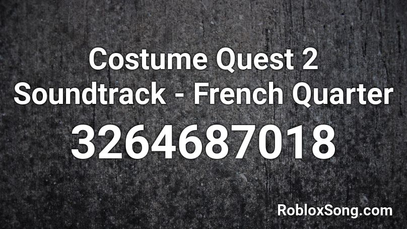 Costume Quest 2 Soundtrack - French Quarter Roblox ID