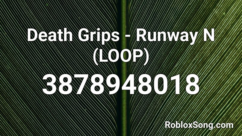 Death Grips - Runway N (LOOP) Roblox ID